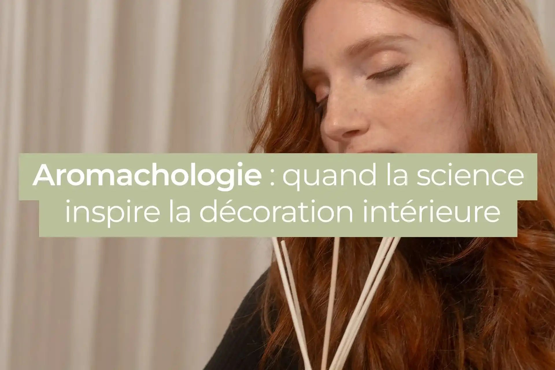 comment les odeurs naturelles influencent notre bien-être et décorent votre intérieur.